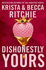 Couverture cartonnée Dishonestly Yours de Krista Ritchie, Becca Ritchie