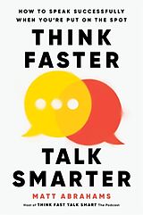 Livre Relié Think Faster, Talk Smarter de Matt Abrahams