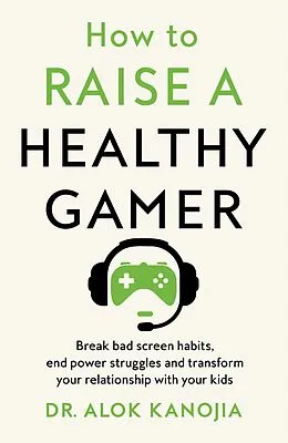 E-Book (epub) How to Raise a Healthy Gamer von Alok Kanojia