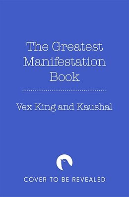 Fester Einband The Greatest Manifestation Book (is the one written by you) von Vex King, Kaushal, The Rising Circle