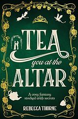 Couverture cartonnée Tea You at the Altar de Rebecca Thorne