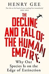 Kartonierter Einband The Decline and Fall of the Human Empire von Henry Gee