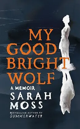E-Book (epub) My Good Bright Wolf von Sarah Moss