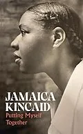 E-Book (epub) Putting Myself Together von Jamaica Kincaid