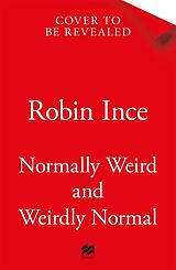 Livre Relié Normally Weird and Weirdly Normal de Ince Robin