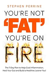 Couverture cartonnée You're Not 'Fat', You're On Fire de Perrine Stephen