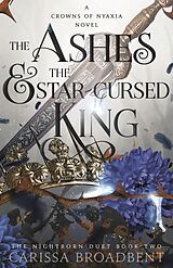 Couverture cartonnée The Ashes and the Star-Cursed King de Carissa Broadbent