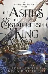 Broschiert The Ashes and the Star-Cursed King von Carissa Broadbent