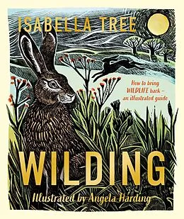 E-Book (epub) Wilding: How to Bring Wildlife Back - an Illustrated Guide von Isabella Tree