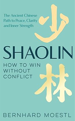 Livre Relié Shaolin: How to Win Without Conflict de Bernhard Moestl