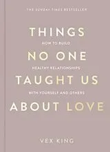 Kartonierter Einband Things No One Taught Us About Love von Vex King