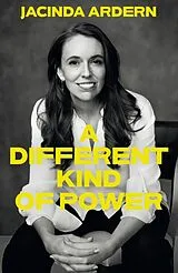 Kartonierter Einband A Different Kind of Power von Jacinda Ardern