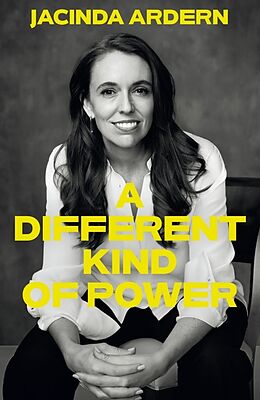  A Different Kind of Power von Jacinda Ardern