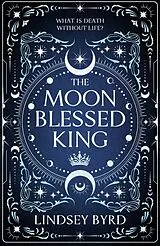 Kartonierter Einband The Moon Blessed King von Lindsey Byrd