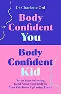 E-Book (epub) Body Confident You, Body Confident Kid von Charlotte Ord