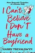 E-Book (epub) I Can't Believe I Don't Have a Boyfriend von Harry Trevaldwyn