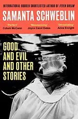 Kartonierter Einband Good and Evil and Other Stories von Samanta Schweblin