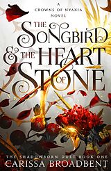 Couverture cartonnée The Songbird and the Heart of Stone de Carissa Broadbent