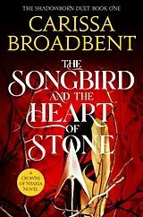 Kartonierter Einband The Songbird and the Heart of Stone von Carissa Broadbent