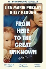 Kartonierter Einband From Here to the Great Unknown: A Memoir von Lisa Marie Presley, Riley Keough