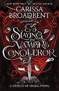 Livre Relié Slaying the Vampire Conqueror de Carissa Broadbent