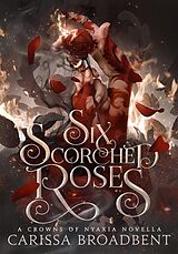Livre Relié Six Scorched Roses de Carissa Broadbent