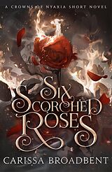 Kartonierter Einband Six Scorched Roses von Carissa Broadbent