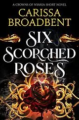 Kartonierter Einband Six Scorched Roses von Carissa Broadbent