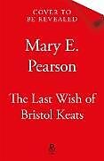 Livre Relié The Last Wish of Bristol Keats de Pearson Mary E.