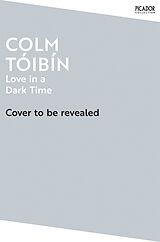 Couverture cartonnée Love in a Dark Time de Colm Tóibín