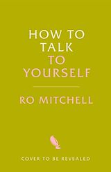 Kartonierter Einband How to Talk to Yourself von Ro Mitchell