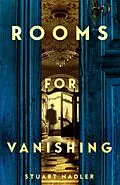 E-Book (epub) Rooms for Vanishing von Stuart Nadler