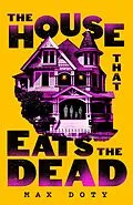 E-Book (epub) The House That Eats the Dead von Max Doty