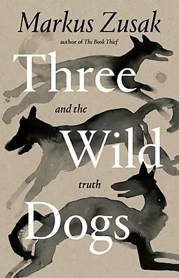 E-Book (epub) Three Wild Dogs (and the truth) von Markus Zusak
