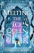 E-Book (epub) Melting the Ice Queen von Stephanie Burgis