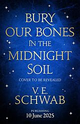 Couverture cartonnée Bury Our Bones in the Midnight Soil de Schwab V. E.