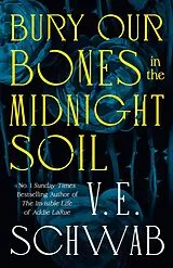 Kartonierter Einband Bury Our Bones in the Midnight Soil von V. E. Schwab