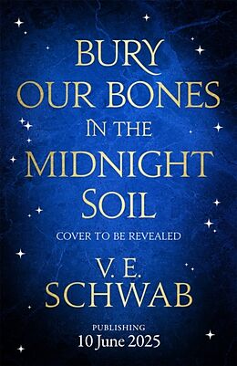 Couverture cartonnée Bury Our Bones in the Midnight Soil de Schwab V. E.