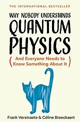 Fester Einband Why Nobody Understands Quantum Physics von Frank Verstraete, Céline Broeckaert