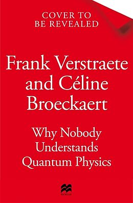 Couverture cartonnée Why Nobody Understands Quantum Physics de Frank Verstraete, Céline Broeckaert