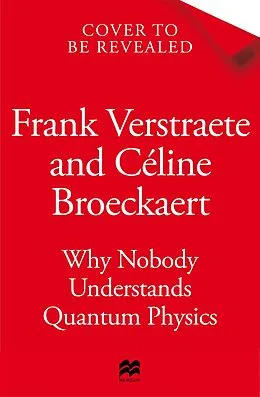 E-Book (epub) Why Nobody Understands Quantum Physics von Frank Verstraete, Céline Broeckaert