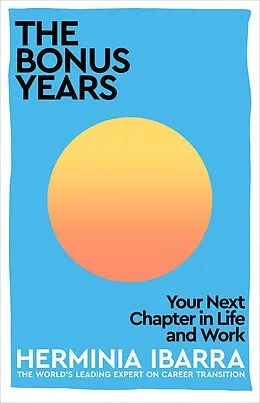 E-Book (epub) The Bonus Years von Herminia Ibarra