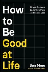 Kartonierter Einband How to Be Good at Life von Ben Meer