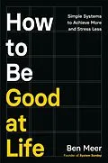 E-Book (epub) How to Be Good at Life von Ben Meer
