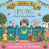 Kartonierter Einband Tales from Acorn Wood: Spring: A Push, Pull and Slide Book von Julia Donaldson