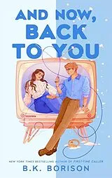 Kartonierter Einband And Now, Back to You von B. K. Borison