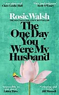 E-Book (epub) The One Day You Were My Husband von Rosie Walsh