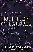 Kartonierter Einband Ruthless Creatures von J. T. Geissinger