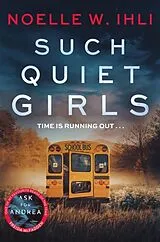 Kartonierter Einband Such Quiet Girls von Noelle W. Ihli
