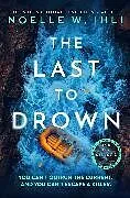 Kartonierter Einband The Last to Drown von Noelle W. Ihli